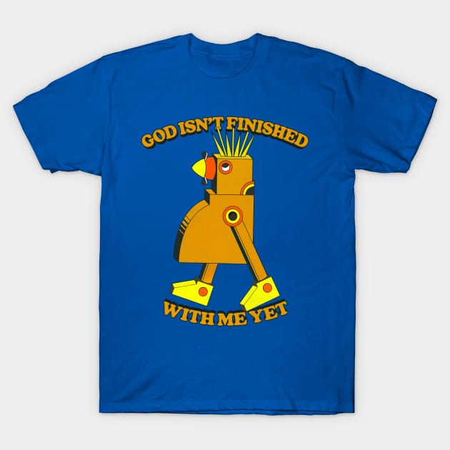 God Isn't Finished With Me Yet  / Existentialist Meme Design T-Shirt by DankFutura